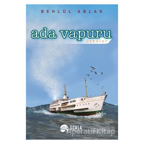 Ada Vapuru - Öyküler - Behlül Ablak - Scala Yayıncılık
