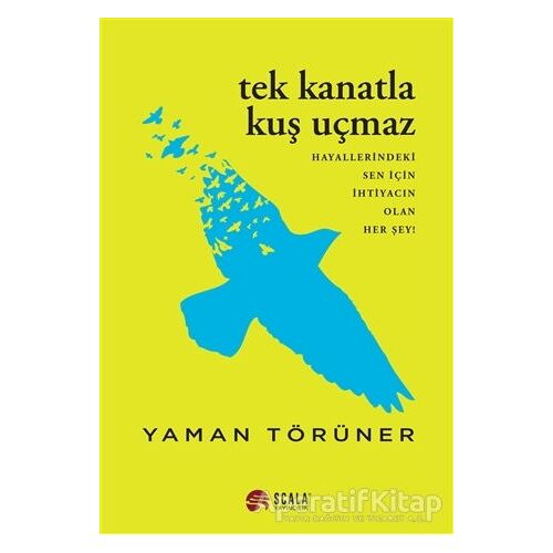 Tek Kanatla Kuş Uçmaz - Yaman Törüner - Scala Yayıncılık