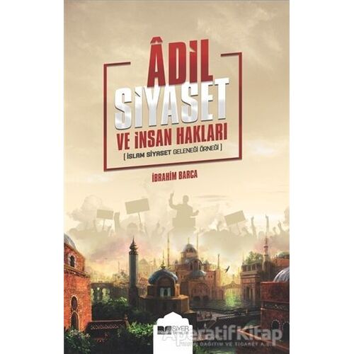 Adil Siyaset ve İnsan Hakları - İbrahim Barca - Siyer Yayınları