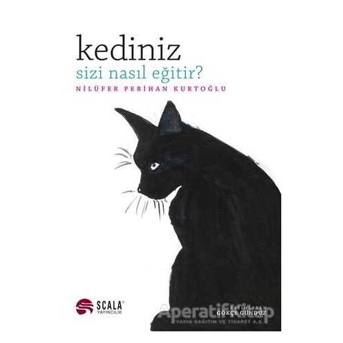 Kediniz Sizi Nasıl Eğitir? - Nilüfer Perihan Kurtoğlu - Scala Yayıncılık