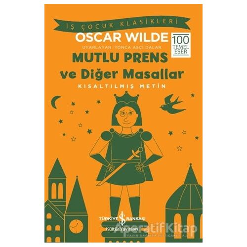 Mutlu Prens ve Diğer Masallar Kısaltılmış Metin - Oscar Wilde - İş Bankası Kültür Yayınları