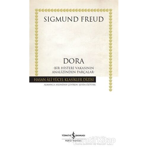Dora - Bir Histeri Vakasının Analizinden Parçalar - Sigmund Freud - İş Bankası Kültür Yayınları
