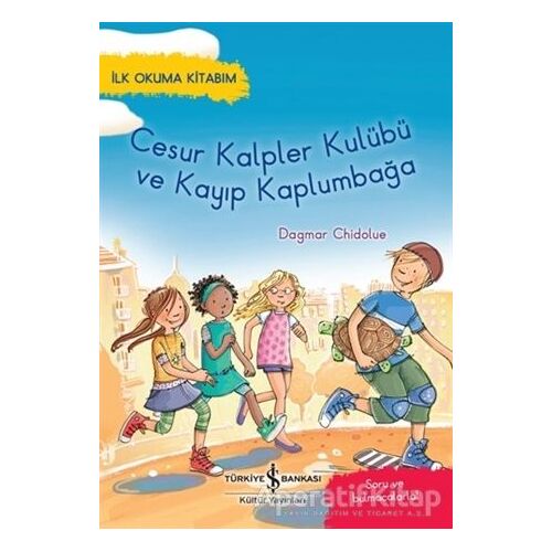 Cesur Kalpler Kulübü ve Kayıp Kaplumbağa - Dagmar Chidolue - İş Bankası Kültür Yayınları