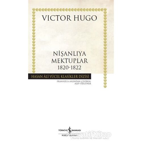 Nişanlıya Mektuplar 1820-1822 - Victor Hugo - İş Bankası Kültür Yayınları