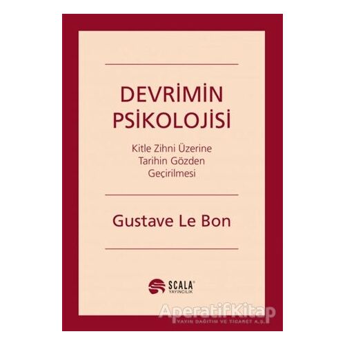 Devrimin Psikolojisi - Gustave le Bon - Scala Yayıncılık