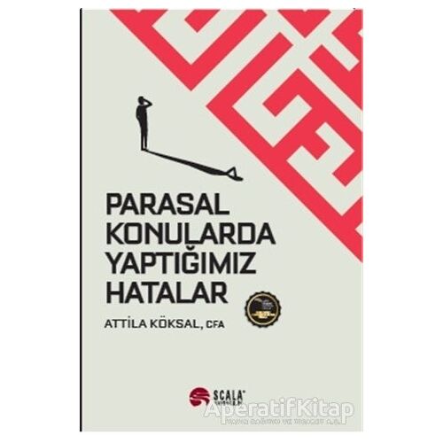 Parasal Konularda Yaptığımız Hatalar - Attila Köksal - Scala Yayıncılık