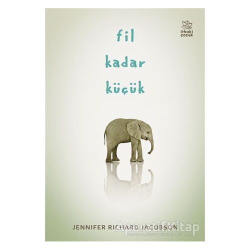 Fil Kadar Küçük - Jennifer Richard Jacobson - İthaki Çocuk Yayınları