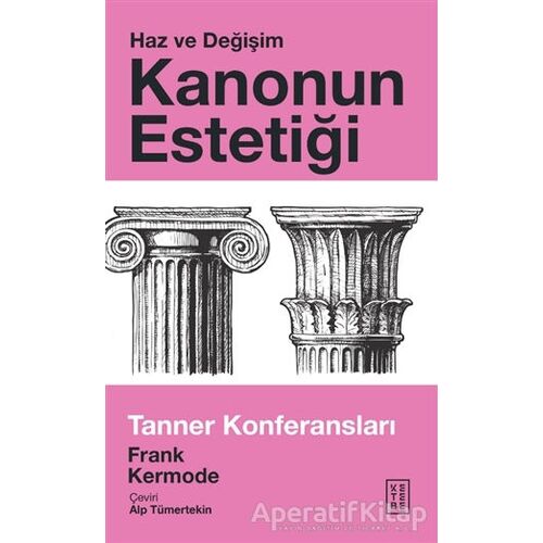 Kanonun Estetiği - Haz ve Değişim - Frank Kermode - Ketebe Yayınları