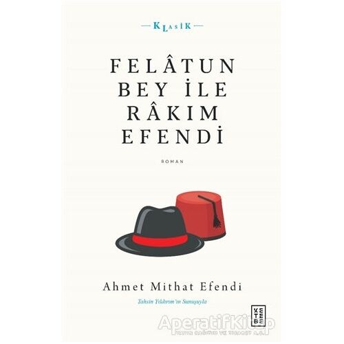 Felatun Bey İle Rakım Efendi - Ahmet Mithat Efendi - Ketebe Yayınları