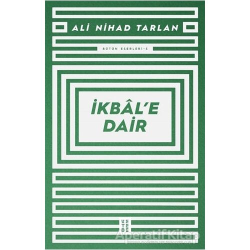 İkbal’e Dair - Ali Nihad Tarlan - Ketebe Yayınları