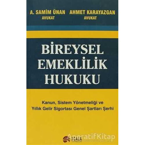 Bireysel Emeklilik Hukuku - A. Samim Ünan - Scala Yayıncılık