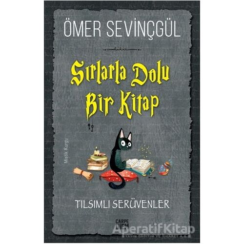 Sırlarla Dolu Bir Kitap - Tılsımlı Serüvenler - Ömer Sevinçgül - Carpe Diem Kitapları