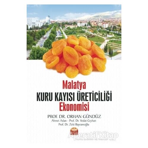 Malatya Kuru Kayısı Üreticiliği Ekonomisi - Orhan Gündüz - Nobel Bilimsel Eserler