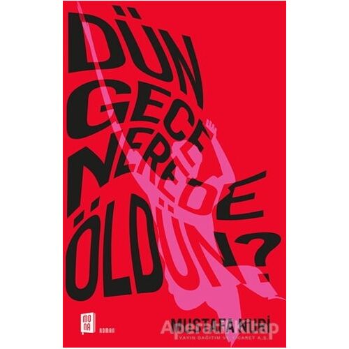 Dün Gece Nerede Öldün? - Mustafa Nuri - Mona Kitap