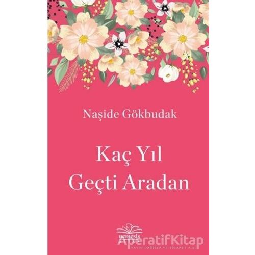 Kaç Yıl Geçti Aradan - Naşide Gökbudak - Nemesis Kitap