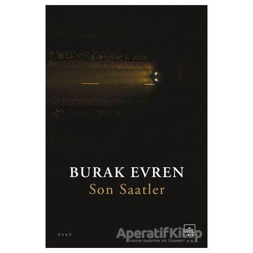 Son Saatler - Burak Evren - İthaki Yayınları