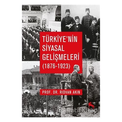 Türkiye’nin Siyasal Gelişmeleri (1876-1923) - Kolektif - Nora Kitap