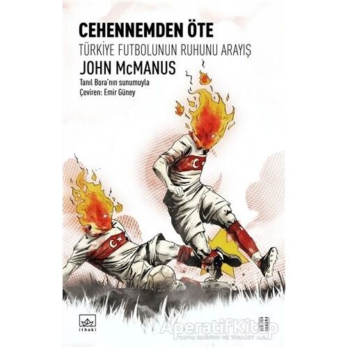 Cehennemden Öte: Türkiye Futbolunun Ruhunu Arayış - John McManus - İthaki Yayınları