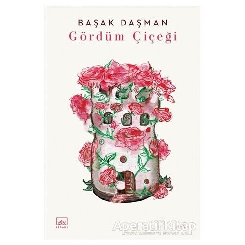 Gördüm Çiçeği - Başak Daşman - İthaki Yayınları