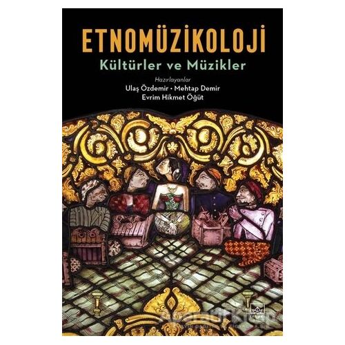 Etnomüzikoloji - Kültürler ve Müzikler - Ulaş Özdemir - İthaki Yayınları