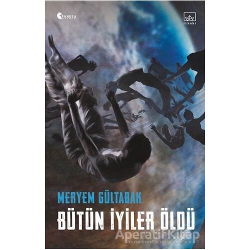 Bütün İyiler Öldü - Meryem Gültabak - İthaki Yayınları