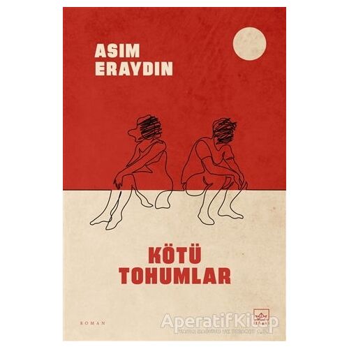 Kötü Tohumlar - Asım Eraydın - İthaki Yayınları