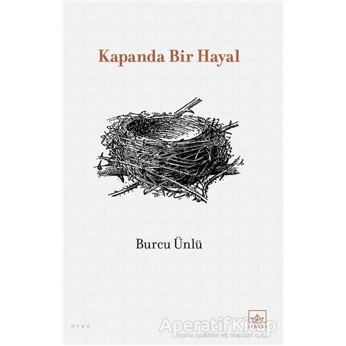 Kapanda Bir Hayal - Burcu Ünlü - İthaki Yayınları