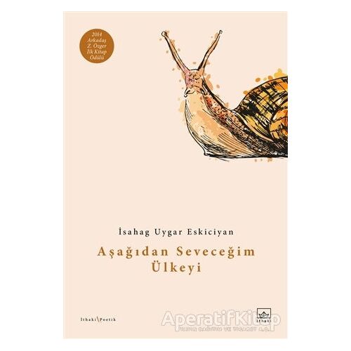 Aşağıdan Seveceğim Ülkeyi - İsahag Uygar Eskiciyan - İthaki Yayınları