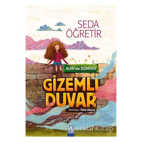 Alyanın Dünyası - Gizemli Duvar - Seda Öğretir - Altın Kitaplar