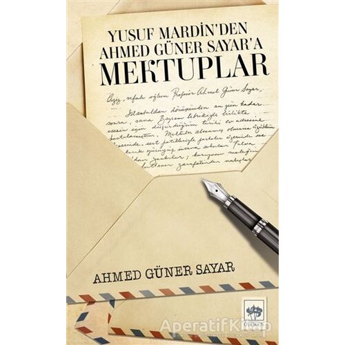 Yusuf Mardin’den Ahmed Güner Sayar’a Mektuplar - Ahmed Güner Sayar - Ötüken Neşriyat