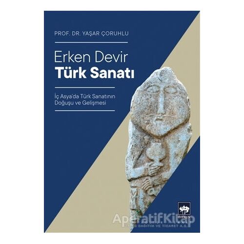 Erken Devir Türk Sanatı - Yaşar Çoruhlu - Ötüken Neşriyat