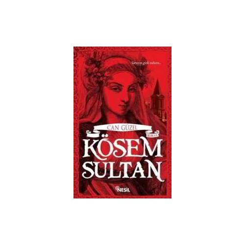 Kösem Sultan - Can Güzel - Nesil Yayınları