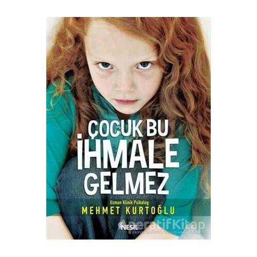 Çocuk Bu İhmale Gelmez - Mehmet Kurtoğlu - Nesil Yayınları