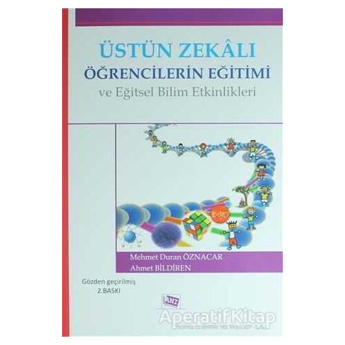 Üstün Zekalı Öğrencilerin Eğitimi ve Eğitsel Bilim Etkinlikleri - Ahmet Bildiren - Anı Yayıncılık