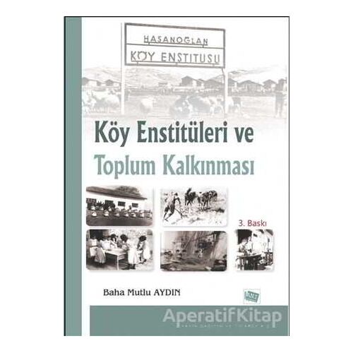 Köy Enstitüleri ve Toplum Kalkınması - Baha Mutlu Aydın - Anı Yayıncılık