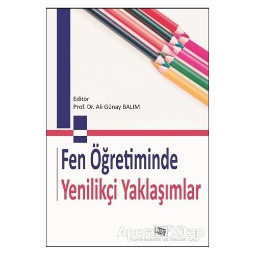 Fen Öğretiminde Yenilikçi Yaklaşımlar - Ali Günay Balım - Anı Yayıncılık