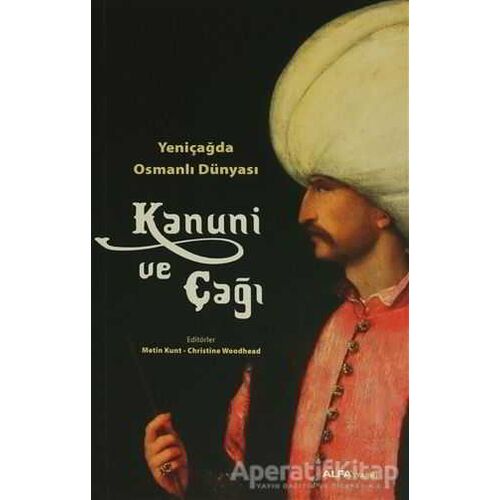 Yeni Çağda Osmanlı Dünyası :  Kanuni ve Çağı - Kolektif - Alfa Yayınları