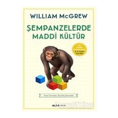 Şempanzelerde Maddi Kültür - William Mcgrew - Alfa Yayınları