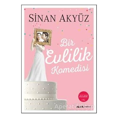 Bir Evlilik Komedisi - Sinan Akyüz - Alfa Yayınları