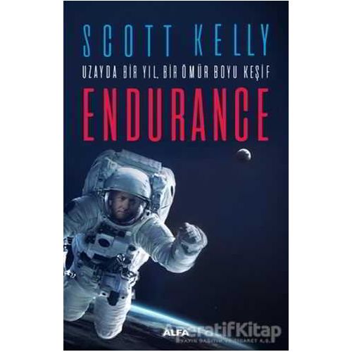 Uzayda Bir Yıl Bir Ömür Boyu Keşif: Endurance - Scott Kelly - Alfa Yayınları