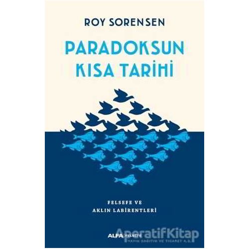 Paradoksun Kısa Tarihi - Roy Sorensen - Alfa Yayınları