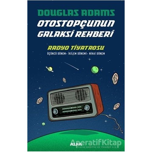 Radyo Tiyatrosu - Otostopçunun Galaksi Rehberi - Douglas Adams - Alfa Yayınları