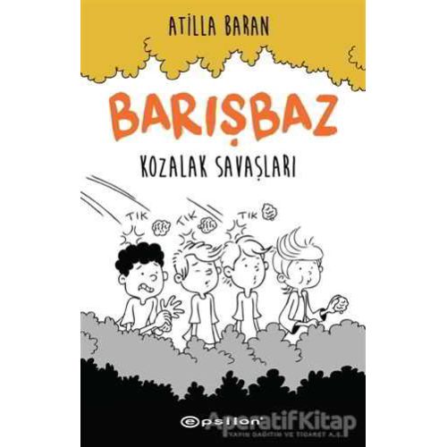 Kozalak Savaşları - Barışbaz 1 - Atilla Baran - Epsilon Yayınevi