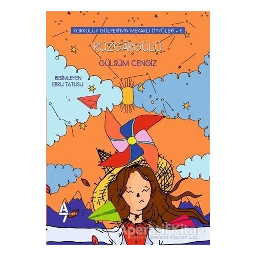 Rüzgargülü - Korkuluk Gülperinin Meraklı Öyküleri 6 - Gülsüm Cengiz - A7 Kitap