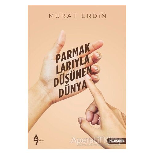 Parmaklarıyla Düşünen Dünya - Murat Erdin - A7 Kitap