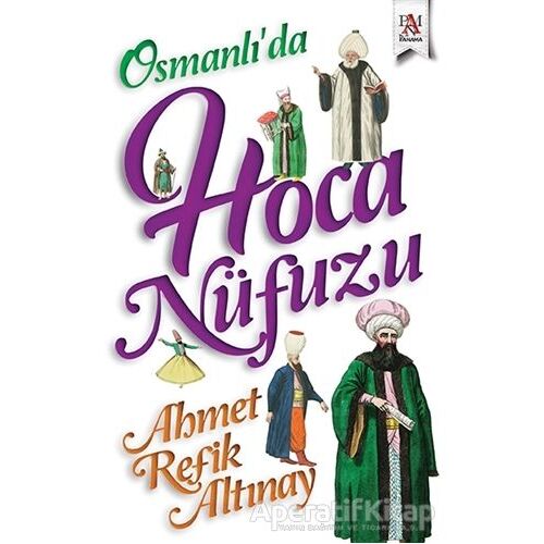 Osmanlı’da Hoca Nüfuzu - Ahmet Refik Altınay - Panama Yayıncılık