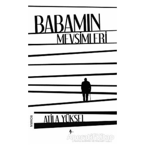 Babamın Mevsimleri - Atila Yüksel - A7 Kitap