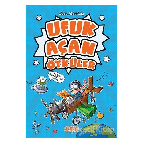 Ufuk Açan Öyküler - Ebru Alemdağ - Acayip Kitaplar