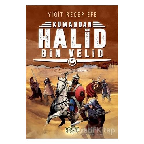 Halid Bin Velid: Kumandan 10 - Yiğit Recep Efe - Acayip Kitaplar