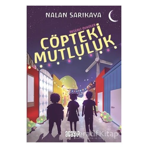 Çöpteki Mutluluk - Değerli Öyküler - Nalan Sarıkaya - Acayip Kitaplar